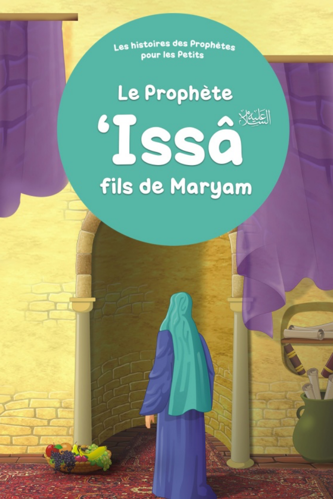 Der Prophet 'Isa, Sohn der Mariam - Geschichten der Propheten für Kinder - Orientica