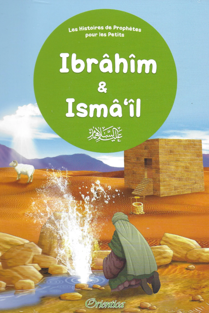 Ibrâhîm & Ismâ'îl - Geschichten der Propheten für Kinder - Orientica