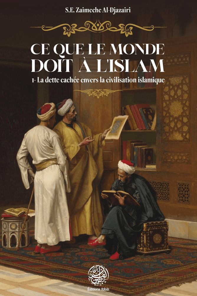 L’influence de la civilisation islamique sur l’Occident | S.E. Zaimeche al-Djazairi