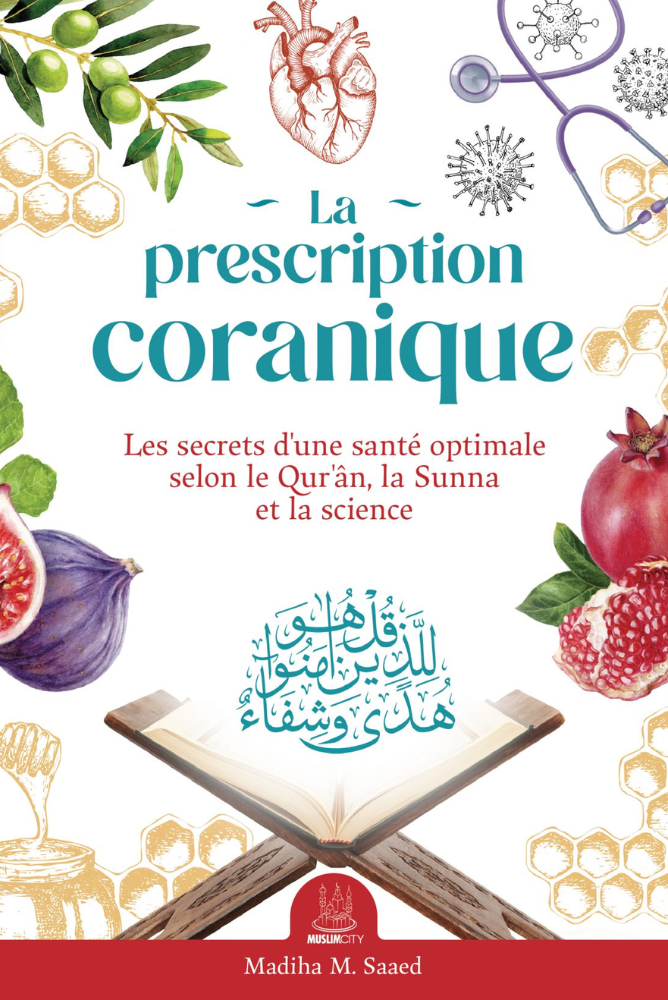 Das koranische Rezept - Geheimnisse optimaler Gesundheit gemäß Koran, Sunna und Wissenschaft