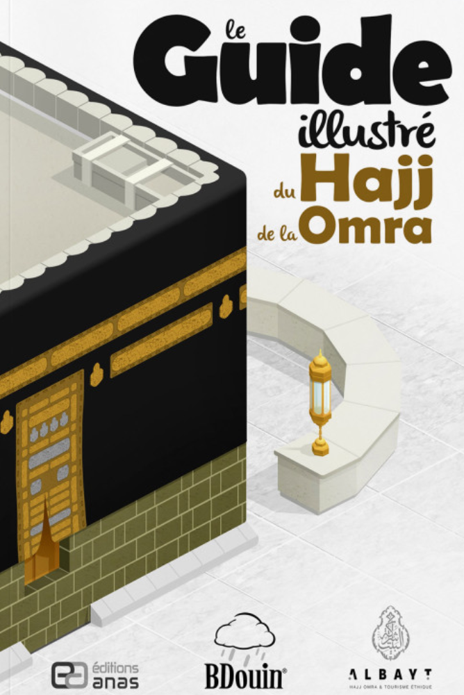 Le guide illustré du Hajj & de la Omra