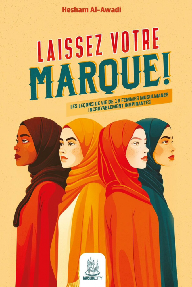 Hinterlasse deine Spuren! - Lebenslektionen von 16 unglaublich inspirierenden muslimischen Frauen