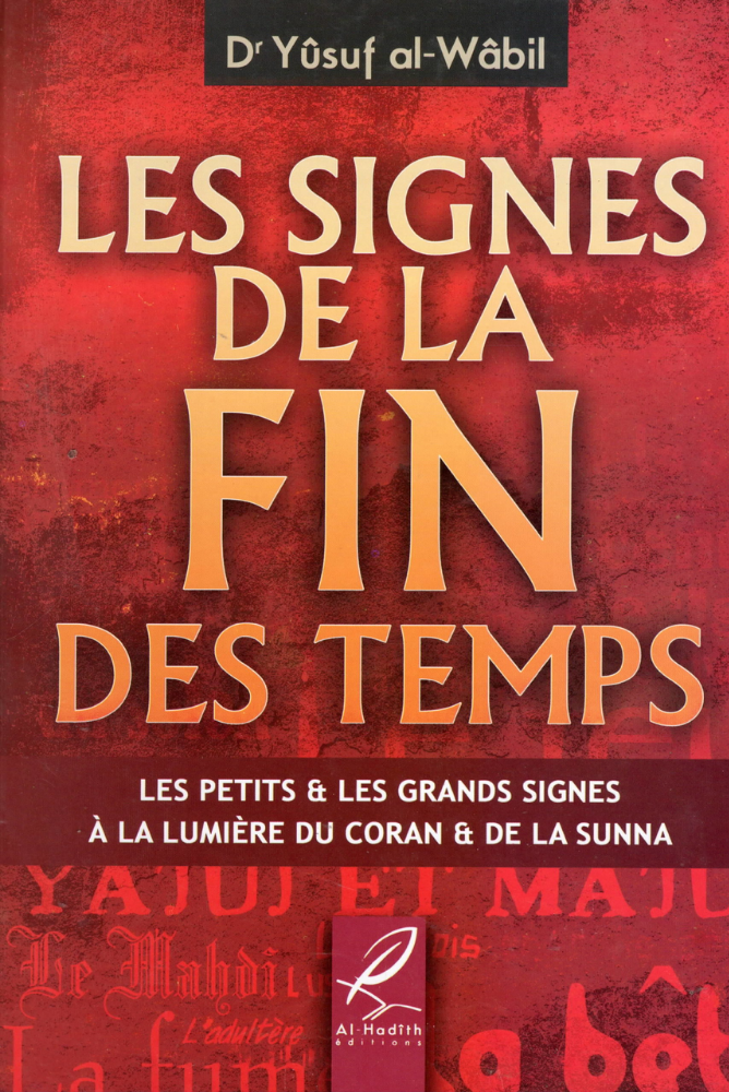Les signes de la fin des temps - Les petits & les grands signes à la lumière du Coran & de la Sunna