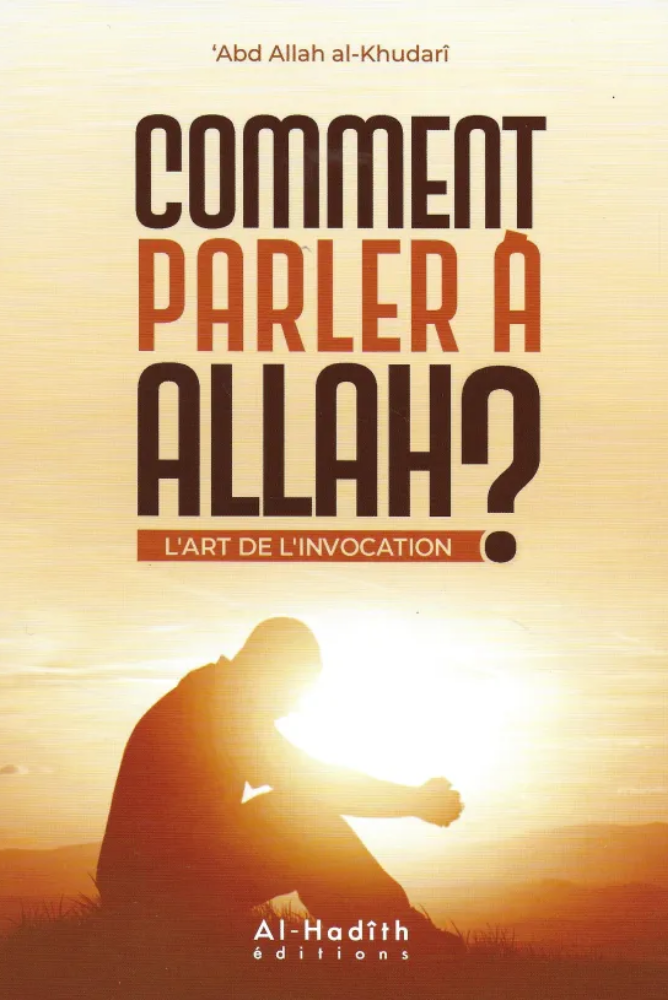 Comment parler à Allah ? L'art de l'invocation