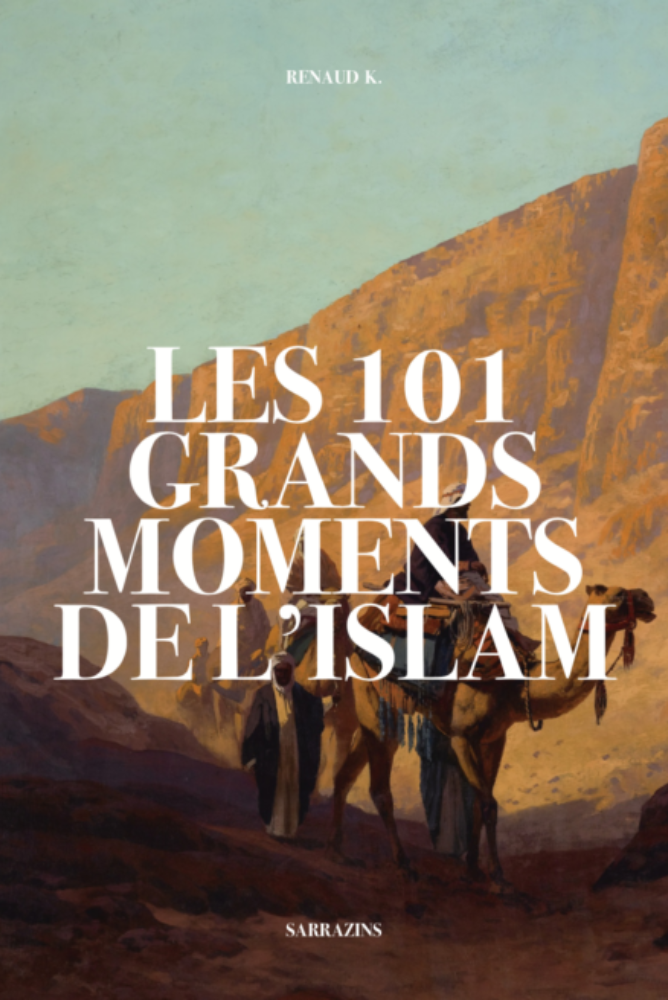 Les 101 grands moments de l'Islam