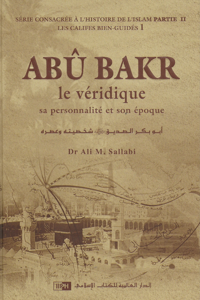 Abu Bakr der Wahrhaftige – Seine Persönlichkeit und seine Ära (Dr. Ali M. Sallabi)