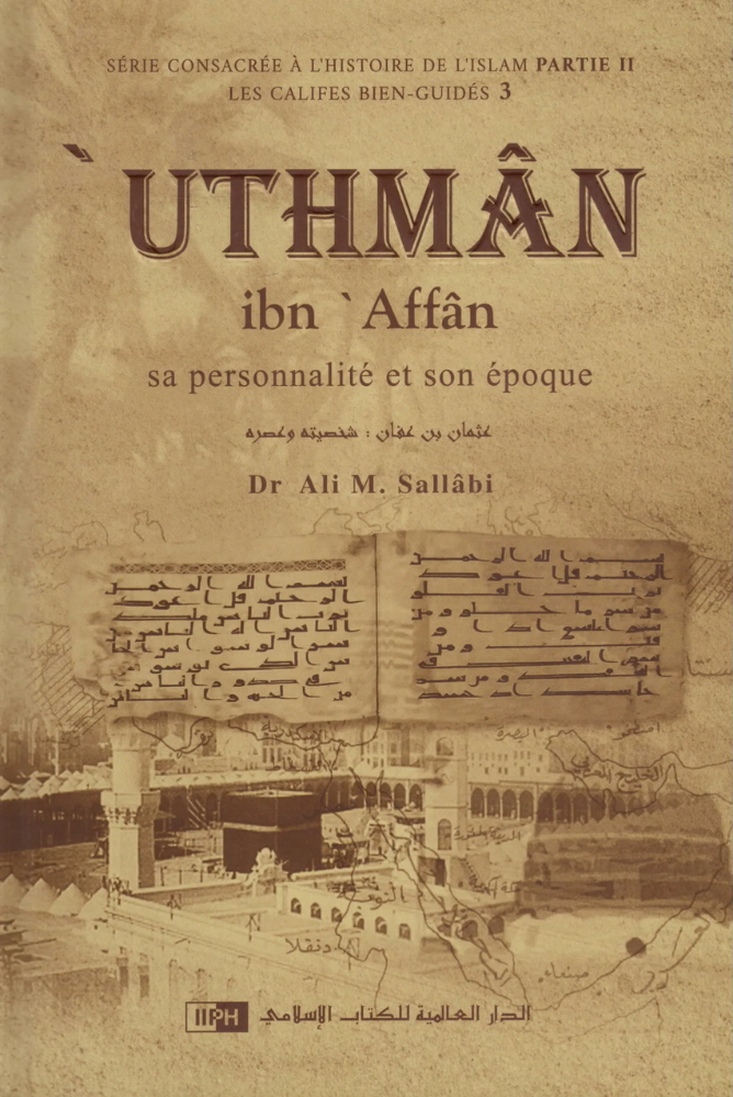 'Uthman Ibn 'Affan – Seine Persönlichkeit und seine Ära (Dr. Ali M. Sallabi)