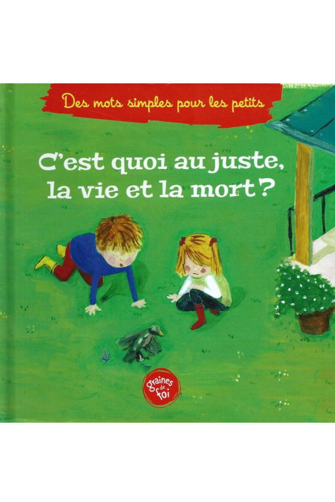 C'est quoi au juste, la vie et la mort ?