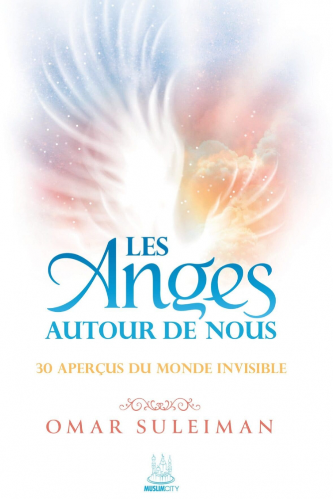 Les Anges autour de nous - 30 aperçus du monde invisible