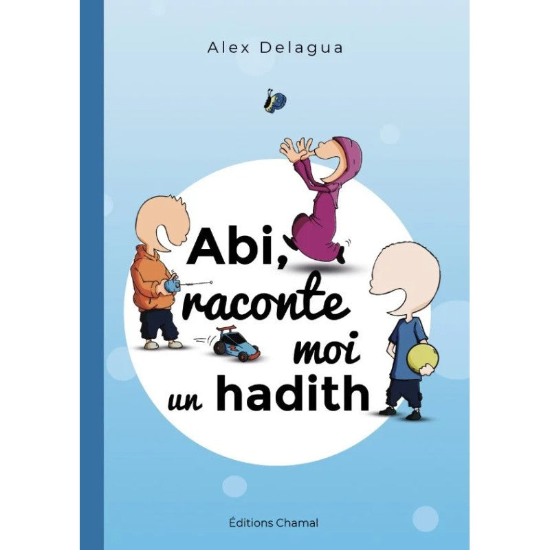 Abi raconte moi un Hadith