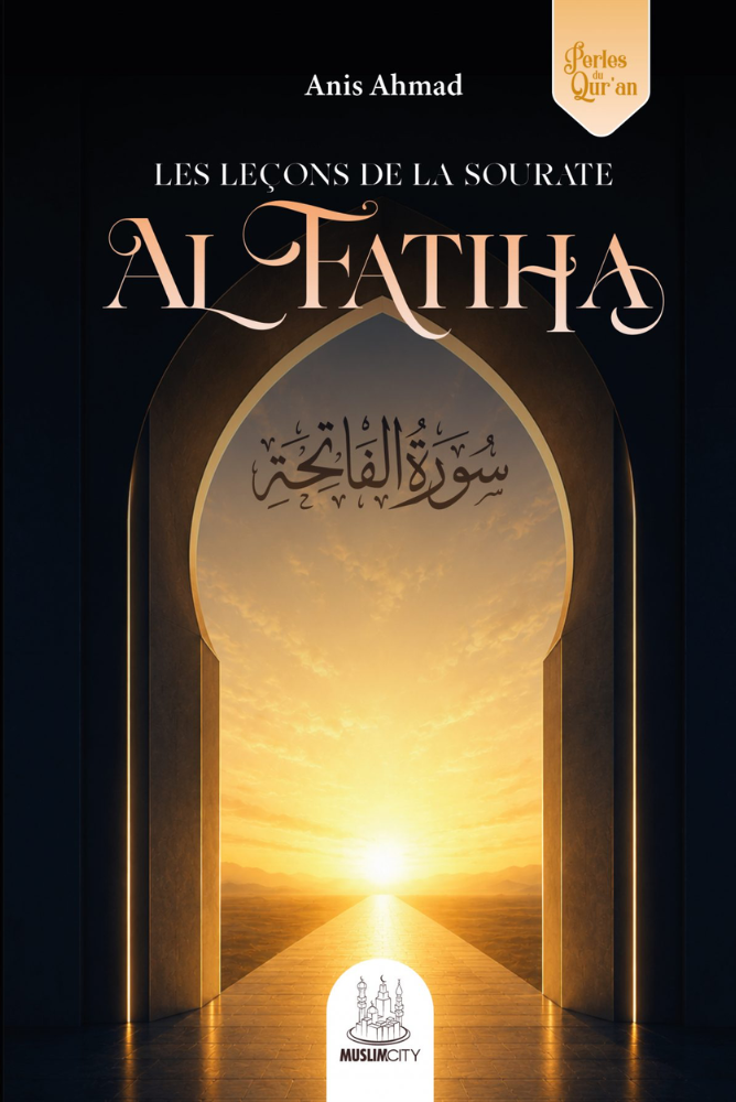 Les leçons de la sourate Al Fatiha | Anis Ahmad