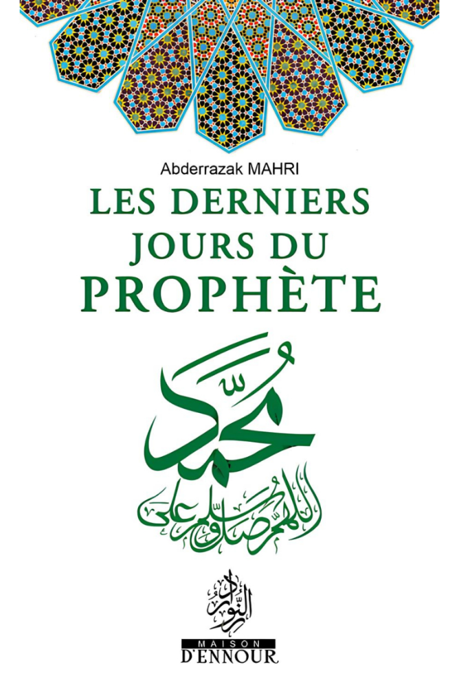 Les derniers jours du Prophète | Abderrazak Mahri
