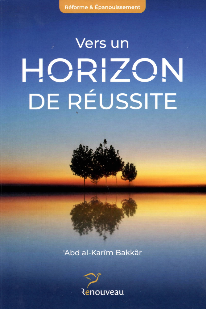 Vers un horizon de réussite | Dr. ‘Abd al-Karîm Bakkâr