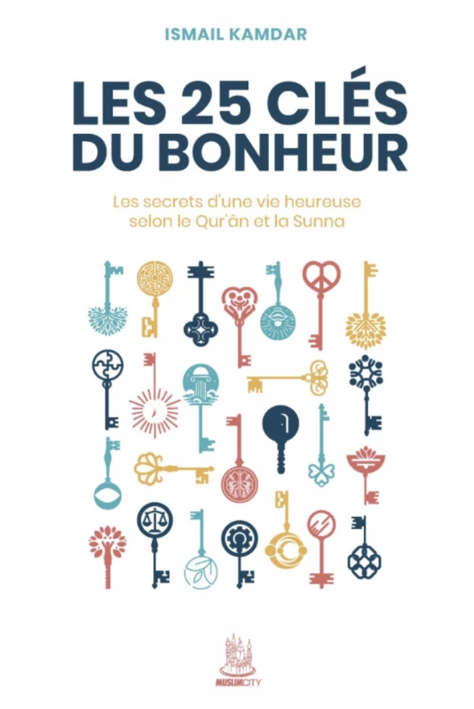 Les 25 clés du bonheur | Ismail Kamdar