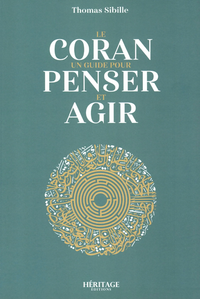 Le Coran Un guide pour Penser et Agir