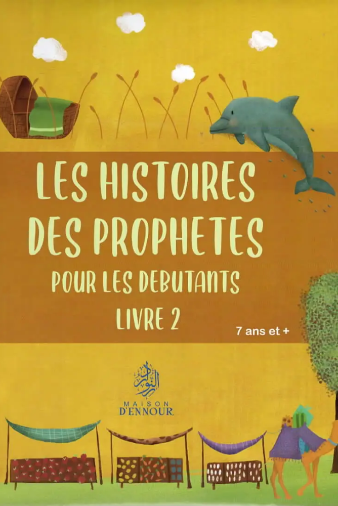 Les Histoires Des Prophètes Pour Les Débutants - Livre 2